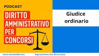 PODCAST DIRITTO AMMINISTRATIVO | Il giudice ordinario