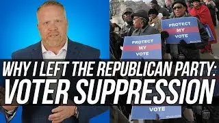 Why I Left the Republican Party! VOTER SUPPRESSION #GOPexit