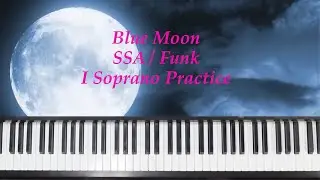 Blue Moon - SSA - Funk - I Soprano Practice with Brenda