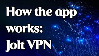 How the app works: Jolt VPN