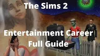 The Sims 2 Entertainment Career Full Guide