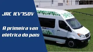 JAC iEV750V &ndash; A primeira van el&eacute;trica do pa&iacute;s. ANDAMOS!
