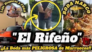 🔥“¿Cómo escapó ‘El Rifeño’? La Boda más PELIGROSA de Marruecos”🔥