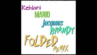 FOLDED REMIX featuring Kehlani Mario Jacquees & Brandy