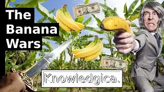 The Banana Wars - The History of the Banana