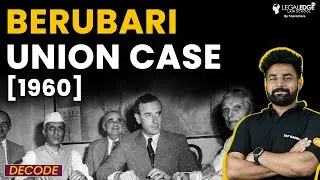 Beru Bari Union Case 1960 Explained! - Most Important Judgement of Supreme Court | EP 3 Decode