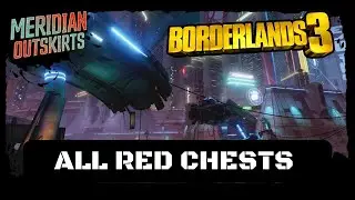 Borderlands 3 - All Red Chests - Meridian Outskirts (Complete Guide)