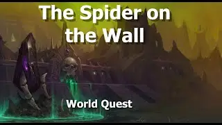 The Spider on the Wall--World Quest--WoW Shadowlands