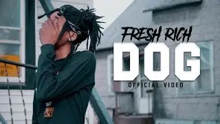 Fresh Rich - Dog ( Official Video )