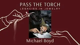 Michael Boyd Interview on Pass The Torch: Legacies in Jewelry