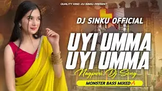 UYI UMMA UYI UMMA || NAGPURI SONG REMIX || MONSTER VIBRATION MIX || TRENDING NAGPURI DJ SINKU REMIX 