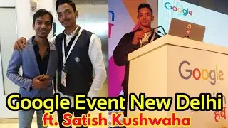 GOOGLE EVENT DELHI VLOG ft.SATISH KUSHWAHA..