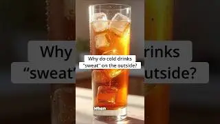 That Wet on Your Glass Isn't Leaking&mdash;It's Physics #Condensation #Science