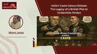 India&rsquo;s Caste Census Debate: The Legacy of a British Plot to Undermine Hindus