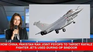 How China Pakistan Ran Joint Psyops To Target Rafale Fighter Jets Used During Op Sindoor