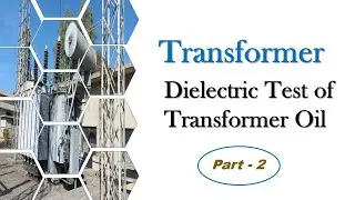 Transformer Oil Breakdown Voltage Test | Why Transformer Oil | Testing & Equipment | Result Analysis