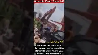 the Lagos State Govt started demolition Mendevilla Estate Kosofe LGA, without demolition notice.