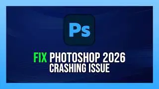 Fix Adobe Photoshop 2026 Crashing Issue | How to Stop Photoshop 2026 from Freezing & Crashing