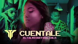 Cuentale - ELTALMiCKEY, El Cala ( Video Oficial )