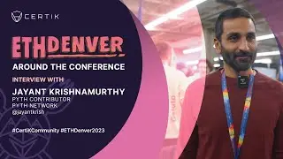 ETHDenver x CertiK | Interview with Jayant Krishnamurthy, Pyth Contributor of Pyth Network