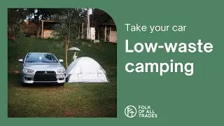 Low-waste car camping &bull; Folk of all Trades