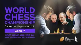 2021 World Championship Match - Game 7 Recap | Garry Kasparov & Matthew Sadler