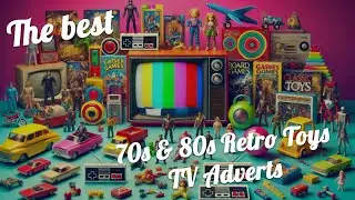 The Best 70s & 80s Retro Toy Commercials Compilation