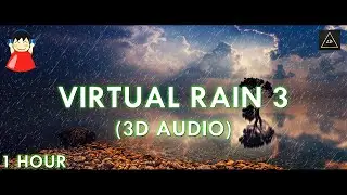 Virtual Rain 3 (3D Audio)