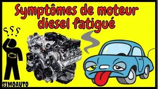 Les sympt&ocirc;mes de moteur diesel fatigu&eacute;