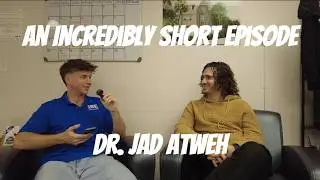 The Dr. Jad Atweh Interview | An Incredibly Short Episode (ISE)