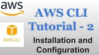 Учебные пособия по AWS CLI -2 | Как установить и настроить AWS CLI | Настройка пользователя IAM д...