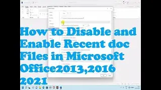 How to Disable and Enable Recent doc Files in Microsoft Office 2013,2016,2021
