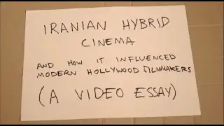 Iranian Hybrid Cinema (and how it influenced modern Hollywood filmmakers) - A Video Essay