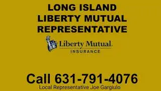Long Island Liberty Mutual Representative 631-791-4076 Joe Gargiulo