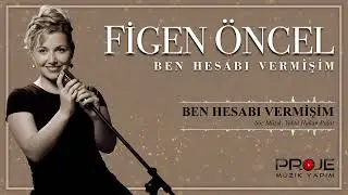 Figen &Ouml;ncel  / Ben Hesabı Vermişim