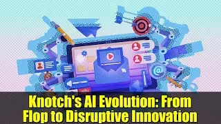 Knotch's AI Evolution: From Flop to Disruptive Innovation
