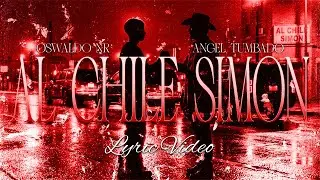 Oswaldo NR X Angel Tumbado - Al Chile Simon [Lyric Video]
