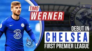 TIMO WERNER DEBUT IN CHELSEA FIRST PREMIER LEAGUE