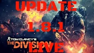 The Division l UPDATE 1.8.1 LIVE!!!!! TURN UP!!!!
