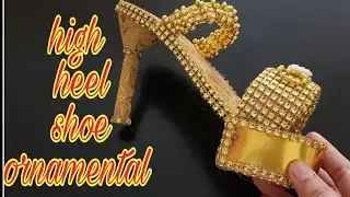 How To Make High Heel Ornamental Shoe #diy #art