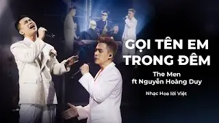 THE MEN OFFICIAL | GỌI T&Ecirc;N EM TRONG Đ&Ecirc;M ft. NGUYỄN HO&Agrave;NG DUY (LIVETOUR CẢM X&Uacute;C TRỞ LẠI 2025)