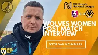 Wolves manager Dan McNamara post-match interview - Loughborough Lightning 0-3 Wolves Women