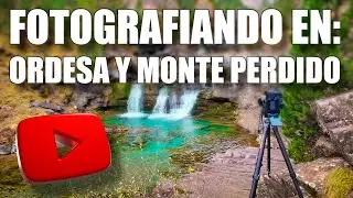 Fotografiando en: Ordesa y Monte Perdido