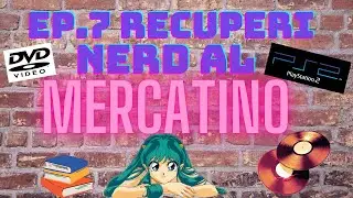 EP.7 RECUPERI NERD AL MERCATINO // #acquisti #mercatino #nerd #playstation #japan
