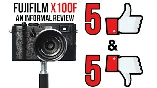 X100F - 5 Reason To Buy and 5 Reasons Not To - An Informal Review