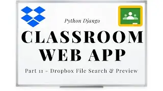 Django Project - Classroom: Dropbox File Search & Preview (Part 11)
