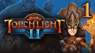прохождение Torchlight II #1