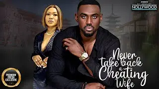 Never Take Back  A Cheating Wife ( EDDIE WATSON MERCY MACJOE ) || 2024 Nigerian Nollywood Movies