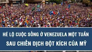 Hé lộ cuộc sống ở Venezuela một tuần sau chiến dịch đột kích của Mỹ