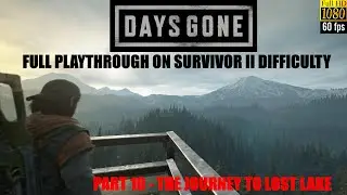 Days Gone PS5 Full Playthrough - PART 10, THE JOURNEY TO LOST LAKE.